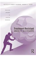 Treatment Resistant Anxiety Disorders