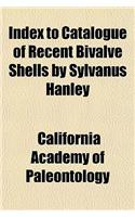 Index to Catalogue of Recent Bivalve Shells by Sylvanus Hanley