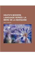 Heath's Modern Language Series; La Mere de la Marquise