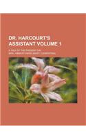 Dr. Harcourt's Assistant; A Tale of the Present Day Volume 1: (English)
