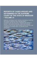Reports of Cases Argued and Determined in the Supreme Court of the State of Missouri (Volume 33): (English)
