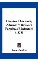 Cuentos, Oraciones, Adivinas y Refranes Populares E Infantiles (1878): (Spanish)