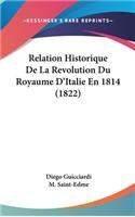 Relation Historique de La Revolution Du Royaume D'Italie En 1814 (1822)