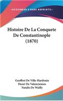 Histoire De La Conquete De Constantinople (1870)