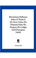 Brevissimas Reflexoes Sobre O Titulo 8 Do Livro Unico Da Primeira Parte Do Projecto De Codigo Civil Portuguez (1859)