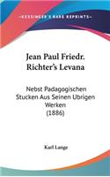 Jean Paul Friedr. Richter's Levana: Nebst Padagogischen Stucken Aus Seinen Ubrigen Werken (1886)