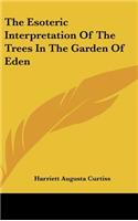 The Esoteric Interpretation of the Trees in the Garden of Eden