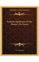 Symbolic Significance of the Masonic Five Senses