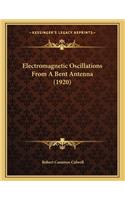Electromagnetic Oscillations From A Bent Antenna (1920)