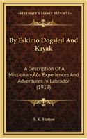 By Eskimo Dogsled And Kayak