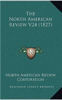 The North American Review V24 (1827)