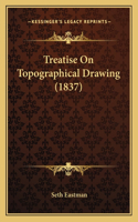 Treatise On Topographical Drawing (1837)