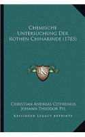 Chemische Untersuchung Der Rothen Chinarinde (1783)