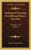 Methods Of Teaching Post Biblical History, First Part: Lessons 1-18 (1915)