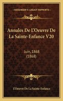 Annales De L'Oeuvre De La Sainte-Enfance V20: Juin, 1868 (1868)(French)