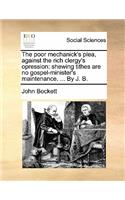 The Poor Mechanick's Plea, Against the Rich Clergy's Opression