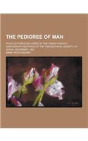 The Pedigree of Man; Four Lectures Delivered at the Twenty-Eighth Anniversary Meetings of the Theosophical Society, at Adyar, December, 1903: (English)