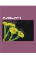 Graffiti Artists: American Graffiti Artists, Australian Graffiti Artists, Brazilian Graffiti Artists, Canadian Graffiti Artists, Chinese