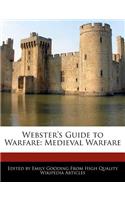 Webster's Guide to Warfare: Medieval Warfare