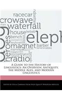 A Guide to the History of Linguistics: An Overview, Antiquity, the Middle Ages, and Modern Linguistics(English)