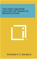 The First Quarter Century of American Broadcasting