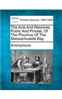 The Acts and Resolves, Public and Private, of the Province of the Massachusetts Bay.: (English)