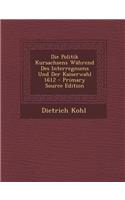 Politik Kursachsens Wahrend Des Interregnums Und Der Kaiserwahl 1612