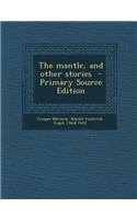 Mantle, and Other Stories