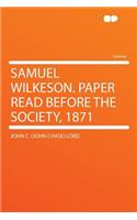 Samuel Wilkeson. Paper Read Before the Society, 1871