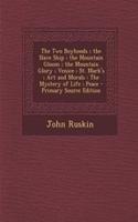 The Two Boyhoods; The Slave Ship; The Mountain Gloom; The Mountain Glory; Venice; St. Mark's; Art and Morals: The Mystery of Life; Peace