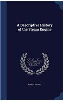 A Descriptive History of the Steam Engine