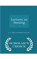 Lectures on Housing - Scholar's Choice Edition