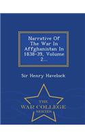 Narrative of the War in Affghanistan in 1838-39, Volume 2... - War College Series