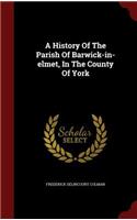 A History of the Parish of Barwick-In-Elmet, in the County of York