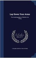 Lay Down Your Arms: The Autobiography of Martha Von Tilling