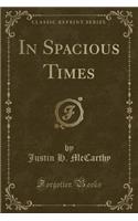 In Spacious Times (Classic Reprint)