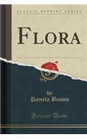 Flora (Classic Reprint): (English)