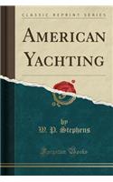 American Yachting (Classic Reprint)