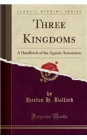 Three Kingdoms: A Handbook of the Agassiz Association (Classic Reprint)(English)
