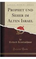 Prophet Und Seher Im Alten Israel (Classic Reprint)