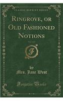 Ringrove, or Old Fashioned Notions, Vol. 2 of 2 (Classic Reprint)
