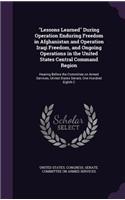 Lessons Learned During Operation Enduring Freedom in Afghanistan and Operation Iraqi Freedom, and Ongoing Operations in the United States Central Command Region: Hearing Before the Committee on Armed Services, United States Senate, One Hundred Eighth C