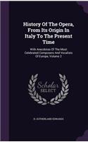 History of the Opera, from Its Origin in Italy to the Present Time