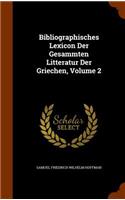 Bibliographisches Lexicon Der Gesammten Litteratur Der Griechen, Volume 2