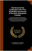 The Record of the Celebration of the Two Hundredth Anniversary of the Birth of Benjamin Franklin