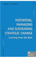 Initiating, Managing and Sustaining Strategic Change