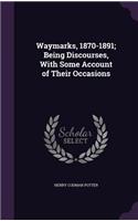 Waymarks, 1870-1891; Being Discourses, With Some Account of Their Occasions: (English)