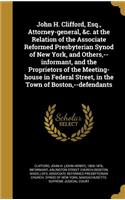 John H. Clifford, Esq., Attorney-general, &c. at the Relation of the Associate Reformed Presbyterian Synod of New York, and Others, --informant, and the Proprietors of the Meeting-house in Federal Street, in the Town of Boston, --defendants