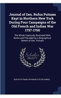 Journal of Gen. Rufus Putnam Kept in Northern New York During Four Campaigns of the Old French and Indian War 1757-1760