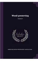 Wood-preserving; Volume 5